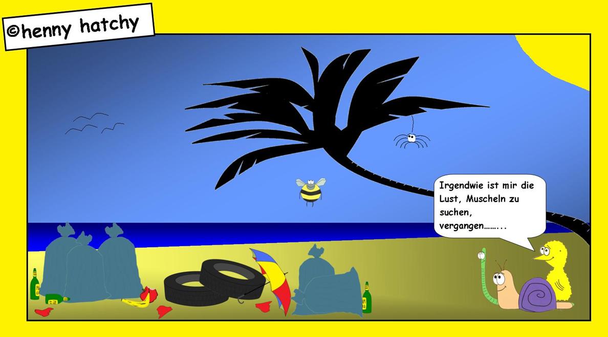henny hatchy Henny hatchy Sniggel Wyrm Plumbee jimjams Küken Spinne Schnecke Hummel Regenwurm Wurm Comic Cartoon Strand Palme Muscheln Müll Müllstrand aufräumen traurig Müllsäcke Bierflasche bierflaschen kaputt Autoreifen Reifen Essen Sand Sandstrand Möwen Vögel Vogel Meer blau Wasser angespühlt verschmutzt verschmutzung schwimmen 
