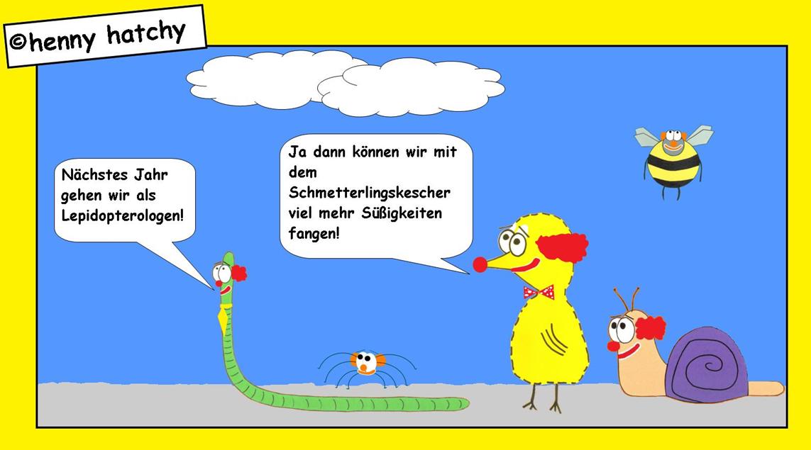 henny hatchy Henny hatchy Sniggel Wyrm Plumbee jimjams Kken Spinne Schnecke Hummel Regenwurm Wurm Comic Cartoon Karneval Fasching Clown Rote Nase Red nose day Haare Glatze geschminkt verkleidet verkleidung kostm Lepidopterologen Schmetterling Schmetterlinge Sigkeiten Kescher Schmetterlingskescher Kamelle camelle Bonbons bonbon Fliege Schlips Wolke Wolken nach hause Nachhause Haus  heim heimweg lustig witzig fangen Umzug Rosenmontag Rosenmontagszug Faschingszug Faschingsumzug