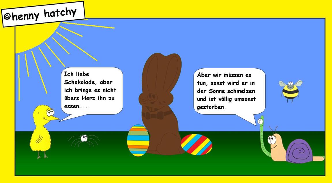 henny hatchy Henny hatchy Sniggel Wyrm Plumbee jimjams Küken Spinne Schnecke Hummel Regenwurm Wurm Comic Cartoon Ostern eier Ostereier Hase Jesus auferstehung weiß braun bunt Sonne Wolken Wolke versteckt verstecken suchen finden Blumen Blume ast baum Garten wiese Korb körbchen Geschenke Ferien Urlaub Feiern Feier Feiertag frei christus christ christlich Gras Äste vermuten Gestreift gepunktet liniert kreiert stehend liegend hochkant oval eliptisch rund gelb lila rosa schwarz weiß dick dünn groß klein mittel schlüpfen legen gelegt ausbrüten ausgebrütet  Osterhase Schokohase schmelzen schmilzen Süßigkeit Schokolade leckerei aufessen anknabbern erlösen opfern sünde sündigen heißhunger begehren fett vernichten