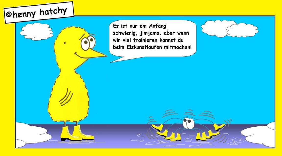 henny hatchy Henny hatchy Sniggel Wyrm Plumbee jimjams Küken Spinne Schnecke Hummel Regenwurm Wurm Comic Cartoon Schlittschuh Training trainieren Eislaufen Eis laufen Schlittschuhe gelb Eiskunst Eiskunstlaufen unsicher wackelig ausrutschen zittern rutschen krazen kratzen fahren Wolke Wolken Schnee kalt einbrechen Riss Riß Risse gerissen knacken geknackt Sport Winter Wintersport Olympia Olympiade Weltmeiser Weltmeisterschaft Gold Silber Bronze Medaille Medallie Goldmedaille Silbermedaille Bronzemedaille