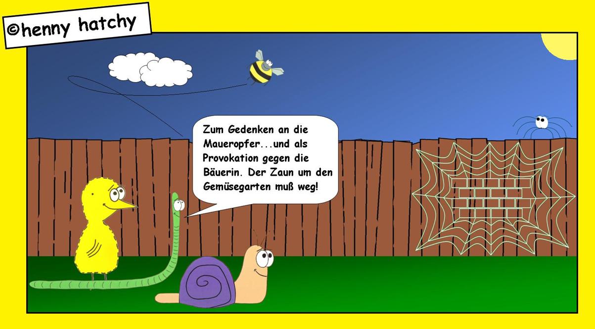 henny hatchy Henny hatchy Sniggel Wyrm Plumbee jimjams Kken Spinne Schnecke Hummel Regenwurm Wurm Comic Cartoon Mauer Kunst Kunstwerk gedenken denken denkmal andenken Maueropfer Berlin Deutschland Grenze Zaun Provokation Schieen Schiebefehl Mauerwerk Netz Gemsegarten weg fallen Mauerfall 1989 Einheit deutschen Tag